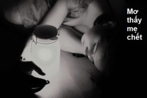 Nằm mơ thấy mẹ mình mất đi là điềm gì ?