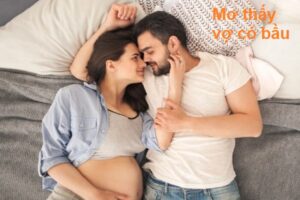 Mơ thấy vợ có bầu đánh đề con gì ?