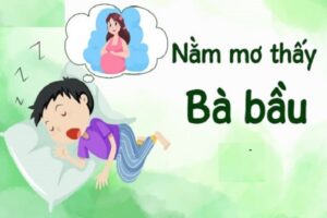 Ngủ mơ thấy bà bầu nên đánh con số gì ?