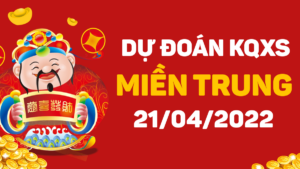 Dự đoán KQXS Miền Trung hôm nay 21/4/2022, soi cầu xổ số miền trung thứ 5