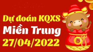 Dự đoán kết quả XSMT hôm nay 27/4/2022, soi cầu xổ số miền trung
