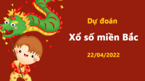 Dự đoán xổ số Miền Bắc ngày 22/4/2022, soi cầu xổ số miền bắc