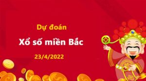 Dự đoán xổ số Miền Bắc ngày 23/4/2022, soi cầu xổ số miền bắc