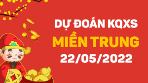 Dự đoán KQXS miền Trung ngày 22/5/2022, soi cầu xổ số MT chủ nhật