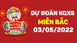 Dự đoán kết quả XSMB hôm nay 3/5/2022, soi cầu xổ số miền bắc