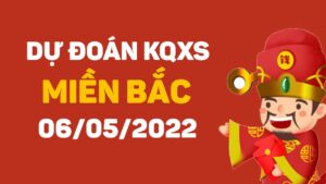 Dự đoán kết quả XSMB ngày 6/5/2022, soi cầu xổ số miền bắc thứ 6