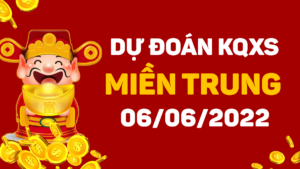 Dự đoán KQ xổ số miền Trung ngày 6/6/2022, soi cầu XSMT hôm nay