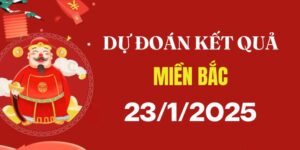Dự đoán XSMB 23/1/2025, soi cầu Xổ Số Miền Bắc hôm nay