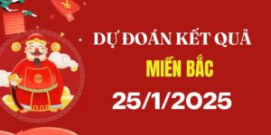 Dự đoán XSMB 25/1/2025, soi cầu Xổ Số Miền Bắc hôm nay