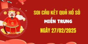 Dự đoán xổ số miền Trung 27/2/2025, soi cầu XSMT hôm nay