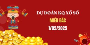 Dự đoán XSMB 1/2/2025, soi cầu Xổ Số Miền Bắc hôm nay