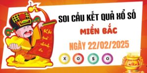 Dự đoán XSMB 22/2/2025, soi cầu Xổ Số Miền Bắc hôm nay